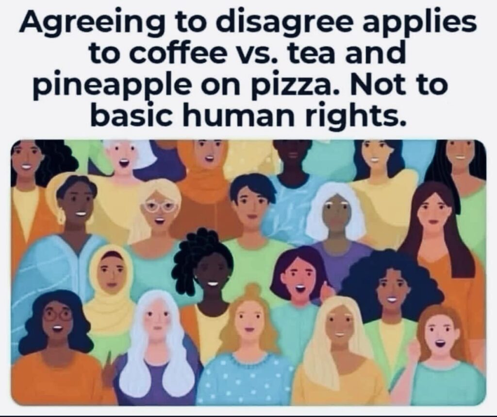 Agreeing to disagree applies to coffee vs. tea and pineapple on pizza. Not to basic human rights.